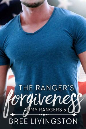 [A Clean Army Ranger Romance 05] • The Ranger's Forgiveness